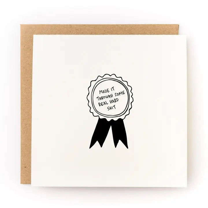 Made It Through Some Real Hard Shit Sympathy Card