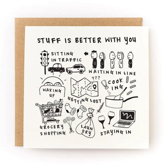 Stuff Is Better With You Card